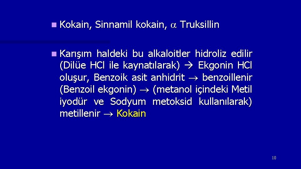 n Kokain, Sinnamil kokain, Truksillin n Karışım haldeki bu alkaloitler hidroliz edilir (Dilüe HCl n Kokain, Sinnamil kokain, Truksillin n Karışım haldeki bu alkaloitler hidroliz edilir (Dilüe HCl
