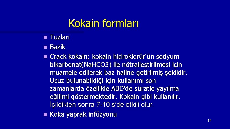 Kokain formları n n Tuzları Bazik Crack kokain; kokain hidroklorür'ün sodyum bikarbonat(Na. HCO 3)