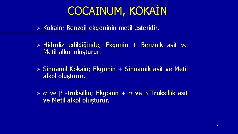 COCAINUM, KOKAİN Ø Kokain; Benzoil-ekgoninin metil esteridir. Ø Hidroliz edildiğinde; Ekgonin + Benzoik asit