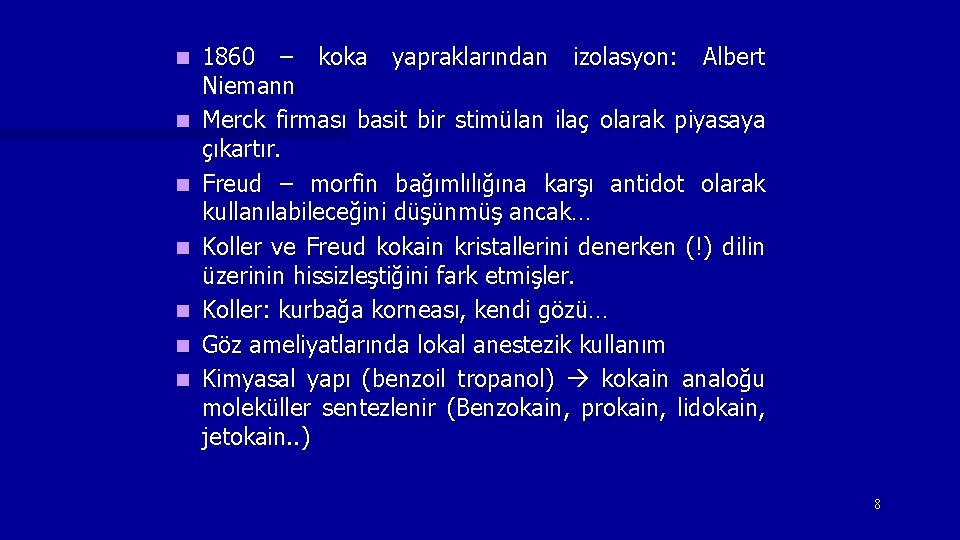 n n n n 1860 – koka yapraklarından izolasyon: Albert Niemann Merck firması basit