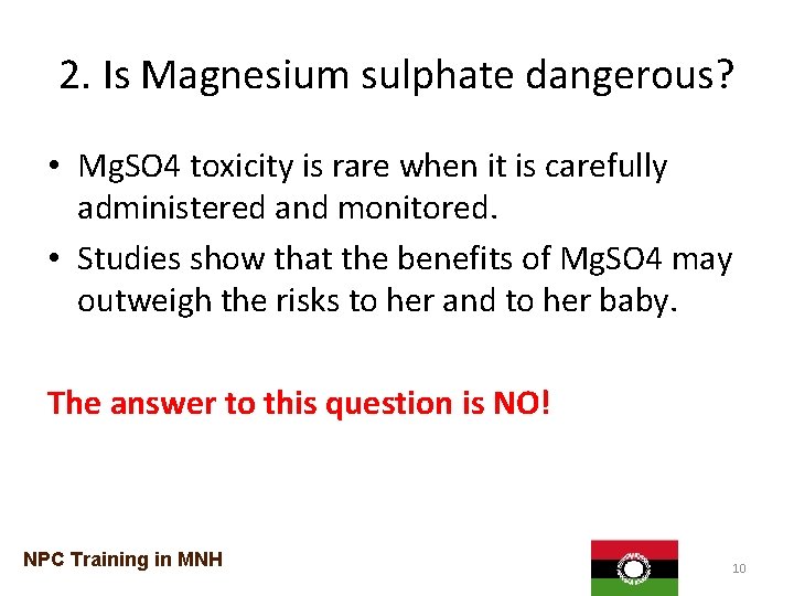 2. Is Magnesium sulphate dangerous? • Mg. SO 4 toxicity is rare when it