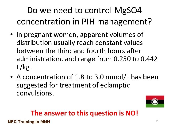 Do we need to control Mg. SO 4 concentration in PIH management? • In