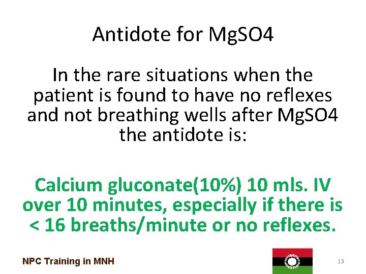 Antidote for Mg. SO 4 In the rare situations when the patient is found