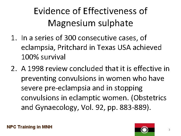 Evidence of Effectiveness of Magnesium sulphate 1. In a series of 300 consecutive cases,