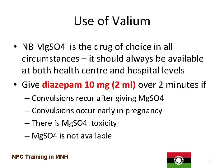 Use of Valium • NB Mg. SO 4 is the drug of choice in