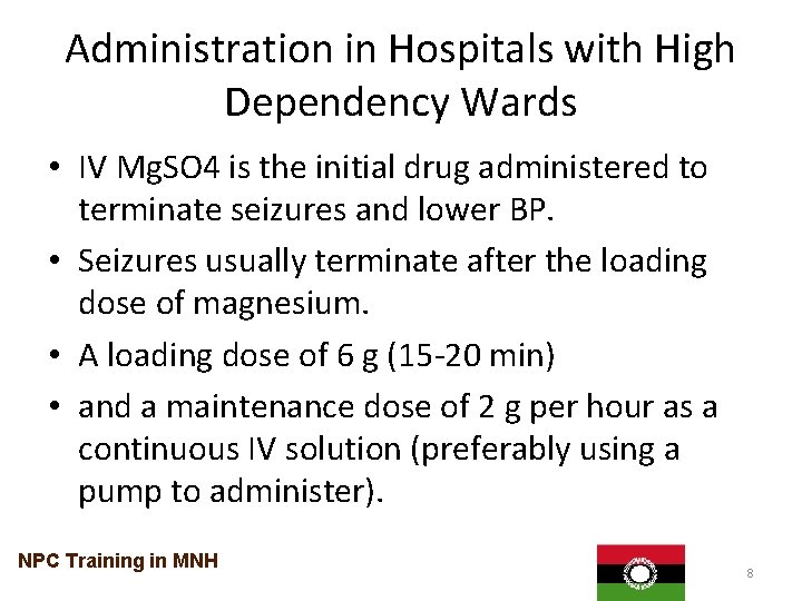 Administration in Hospitals with High Dependency Wards • IV Mg. SO 4 is the