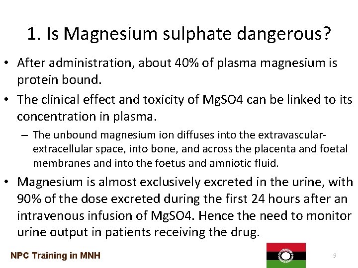 1. Is Magnesium sulphate dangerous? • After administration, about 40% of plasma magnesium is