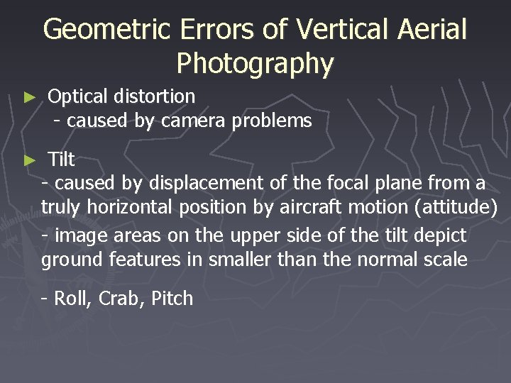 Geometric Errors of Vertical Aerial Photography ► Optical distortion - caused by camera problems