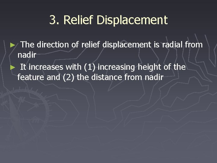 3. Relief Displacement ► The direction of relief displacement is radial from nadir ►