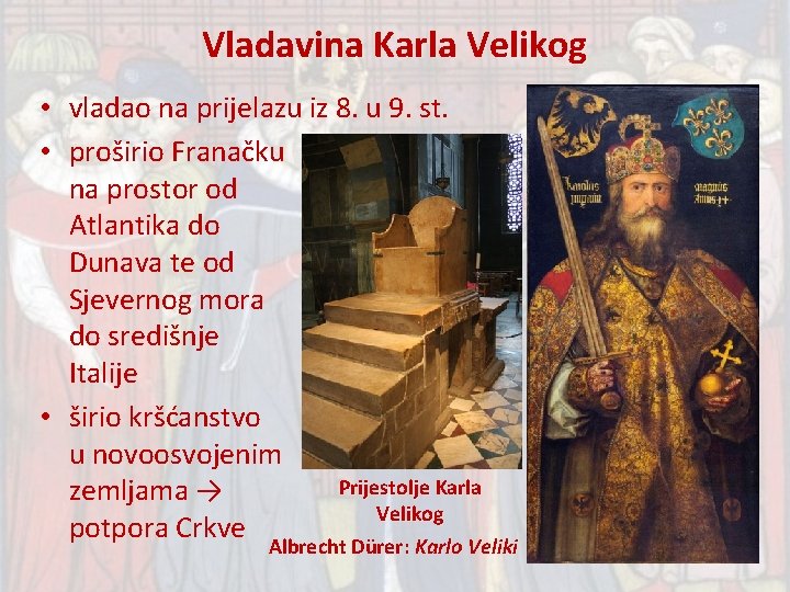 Vladavina Karla Velikog • vladao na prijelazu iz 8. u 9. st. • proširio