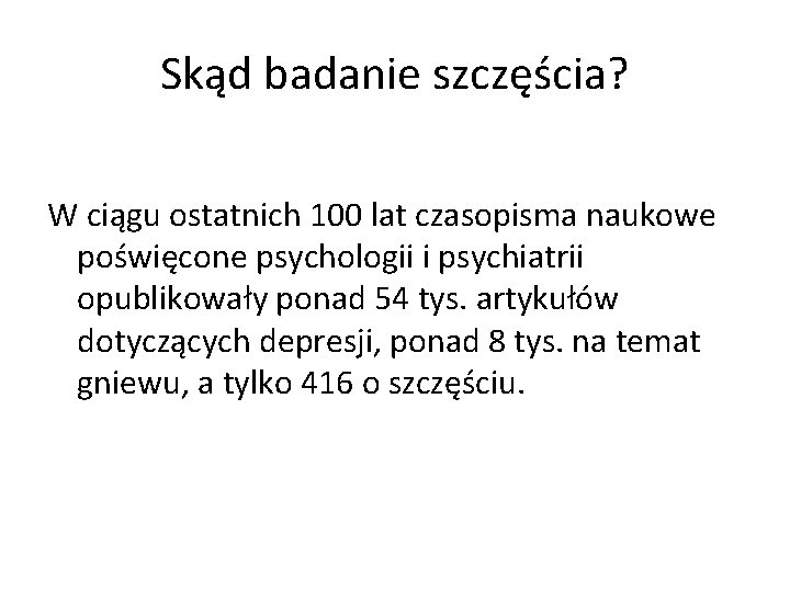 Skąd badanie szczęścia? W ciągu ostatnich 100 lat czasopisma naukowe poświęcone psychologii i psychiatrii