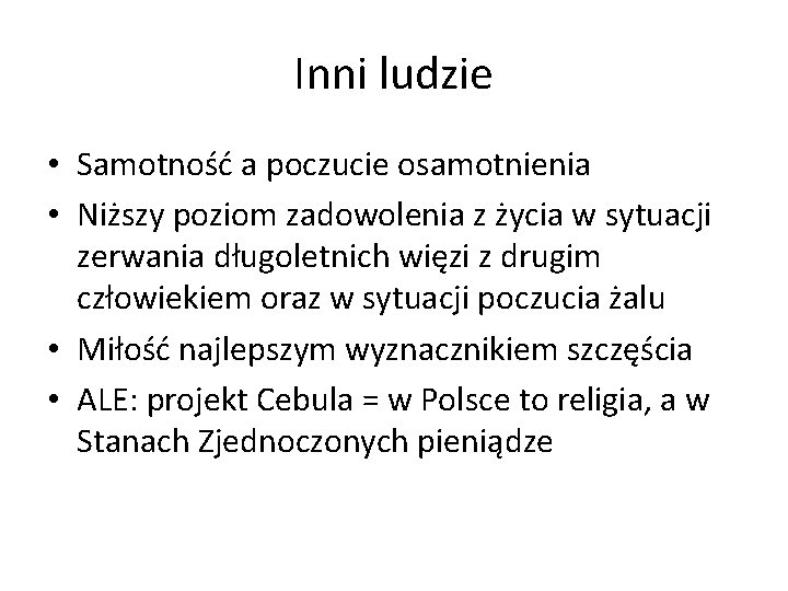 Inni ludzie • Samotność a poczucie osamotnienia • Niższy poziom zadowolenia z życia w