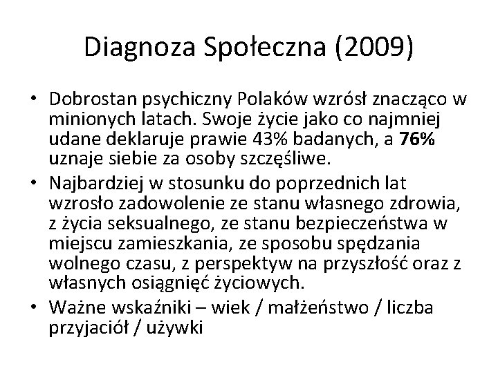 Diagnoza Społeczna (2009) • Dobrostan psychiczny Polaków wzrósł znacząco w minionych latach. Swoje życie