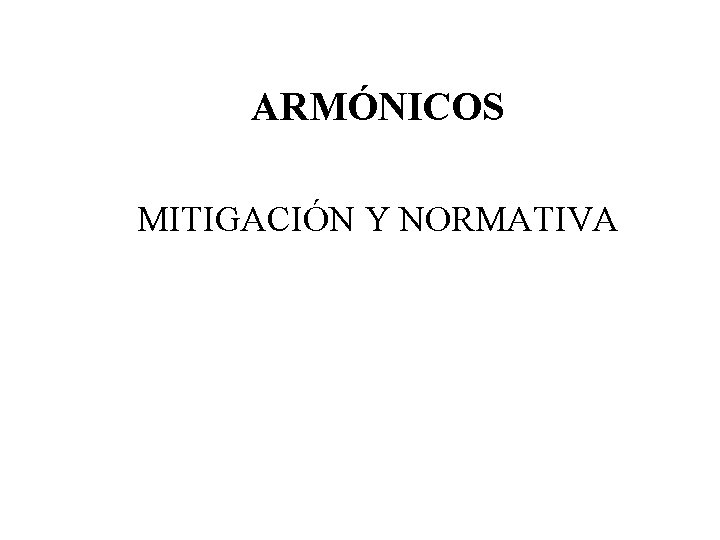 ARMÓNICOS MITIGACIÓN Y NORMATIVA 