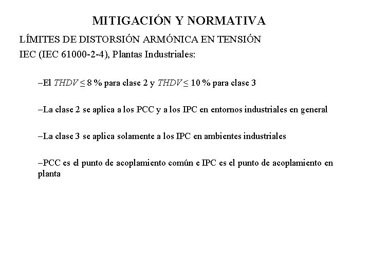 MITIGACIÓN Y NORMATIVA LÍMITES DE DISTORSIÓN ARMÓNICA EN TENSIÓN IEC (IEC 61000 -2 -4),