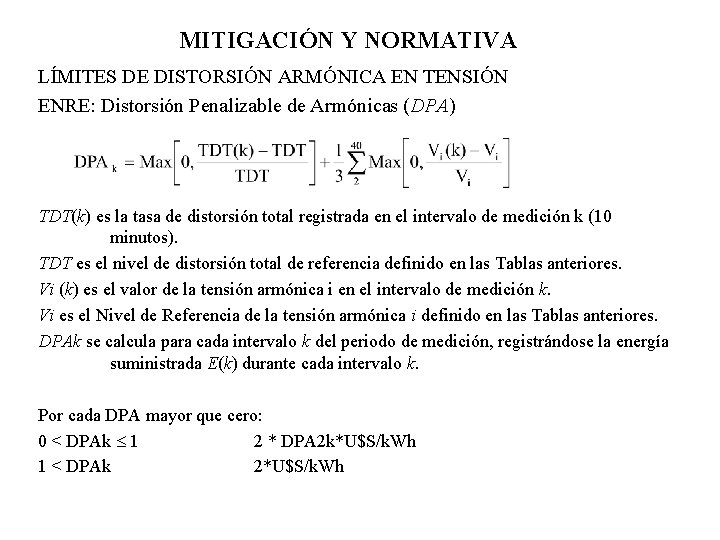 MITIGACIÓN Y NORMATIVA LÍMITES DE DISTORSIÓN ARMÓNICA EN TENSIÓN ENRE: Distorsión Penalizable de Armónicas