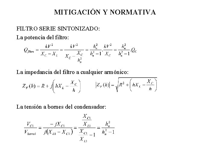 MITIGACIÓN Y NORMATIVA FILTRO SERIE SINTONIZADO: La potencia del filtro: La impedancia del filtro