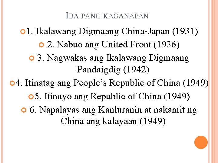 IBA PANG KAGANAPAN 1. Ikalawang Digmaang China-Japan (1931) 2. Nabuo ang United Front (1936)