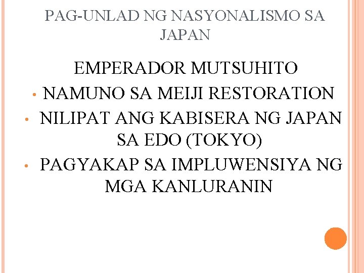 PAG-UNLAD NG NASYONALISMO SA JAPAN EMPERADOR MUTSUHITO • NAMUNO SA MEIJI RESTORATION • NILIPAT