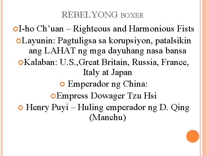 REBELYONG BOXER I-ho Ch’uan – Righteous and Harmonious Fists Layunin: Pagtuligsa sa korupsiyon, patalsikin