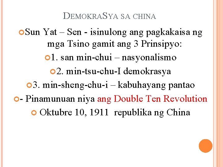 DEMOKRASYA SA CHINA Sun Yat – Sen - isinulong ang pagkakaisa ng mga Tsino