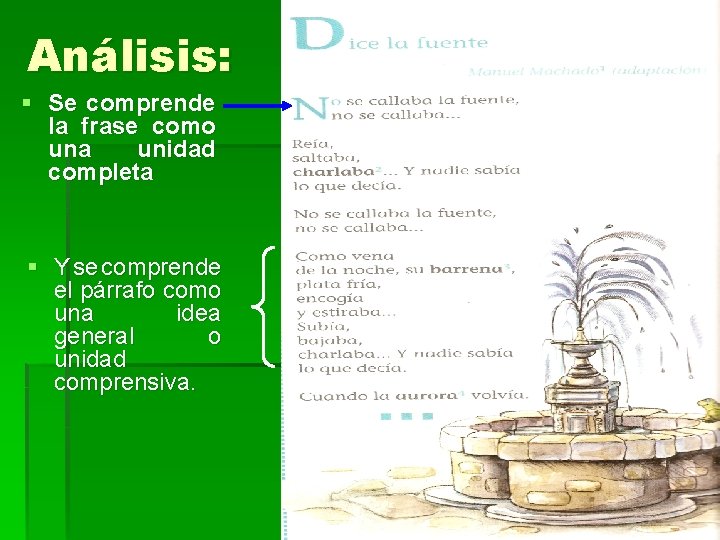 Análisis: § Se comprende la frase como una unidad completa § Y se comprende