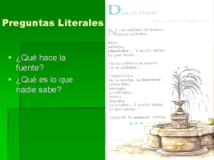 Preguntas Literales § ¿Qué hace la fuente? § ¿Qué es lo que nadie sabe?