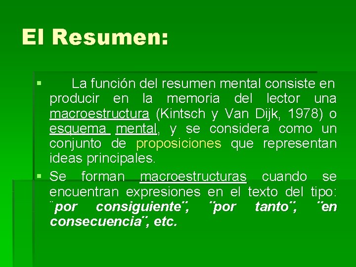 El Resumen: § La función del resumen mental consiste en producir en la memoria