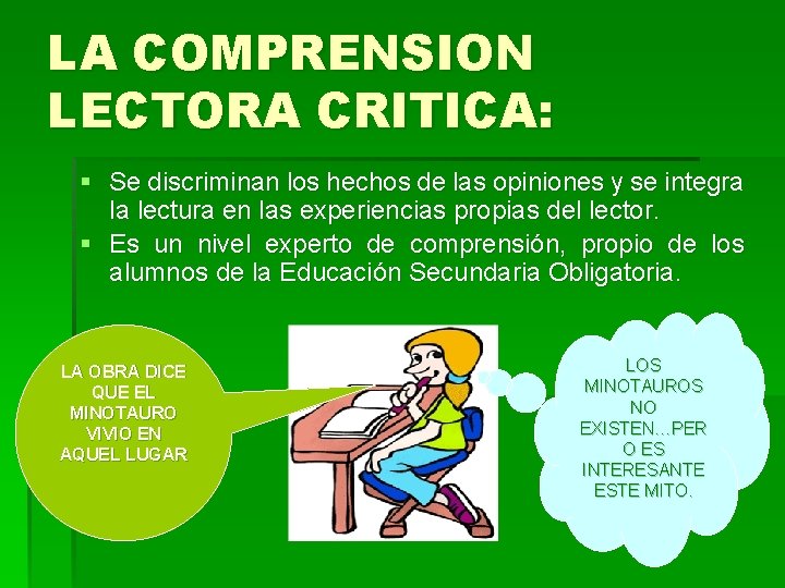 LA COMPRENSION LECTORA CRITICA: § Se discriminan los hechos de las opiniones y se