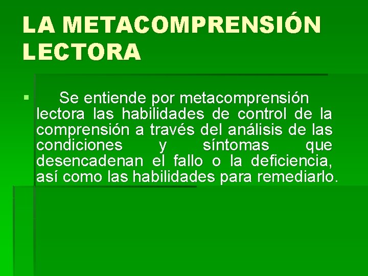 LA METACOMPRENSIÓN LECTORA § Se entiende por metacomprensión lectora las habilidades de control de