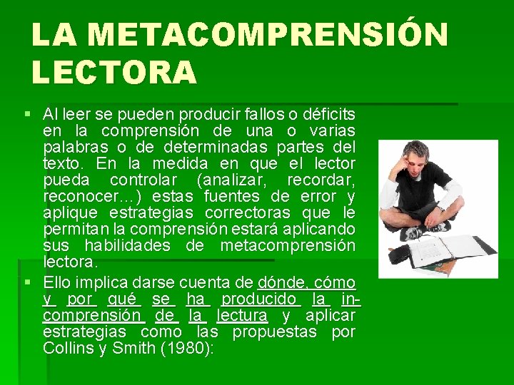 LA METACOMPRENSIÓN LECTORA § Al leer se pueden producir fallos o déficits en la