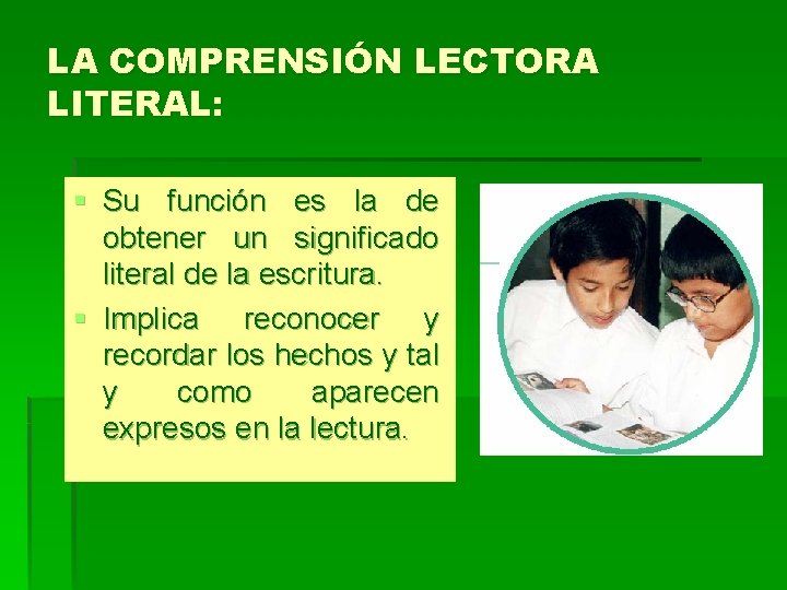 LA COMPRENSIÓN LECTORA LITERAL: § Su función es la de obtener un significado literal