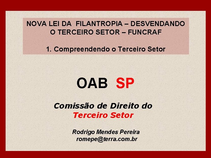 NOVA LEI DA FILANTROPIA – DESVENDANDO O TERCEIRO SETOR – FUNCRAF 1. Compreendendo o