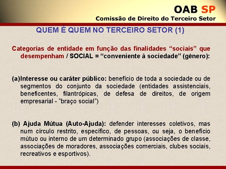 QUEM É QUEM NO TERCEIRO SETOR (1) Categorias de entidade em função das finalidades