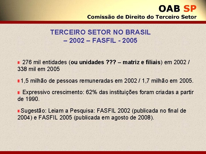 TERCEIRO SETOR NO BRASIL – 2002 – FASFIL - 2005 276 mil entidades (ou