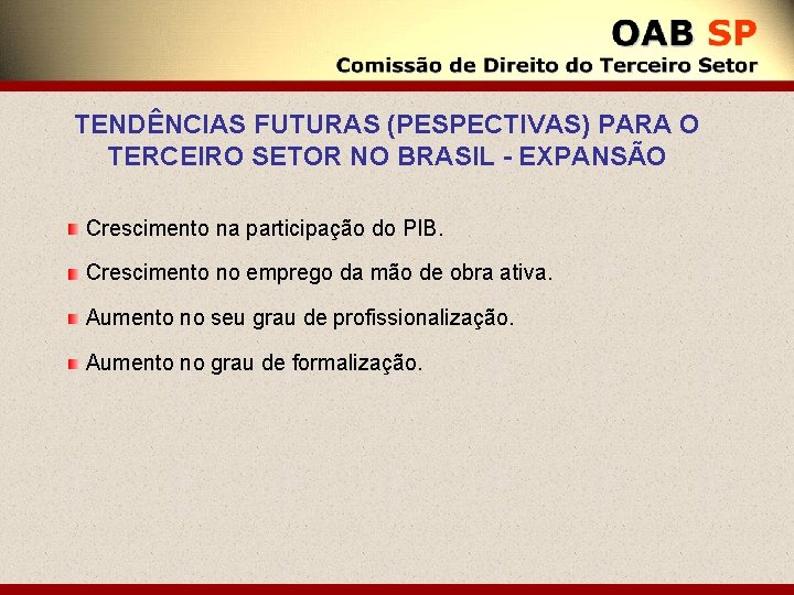 TENDÊNCIAS FUTURAS (PESPECTIVAS) PARA O TERCEIRO SETOR NO BRASIL - EXPANSÃO Crescimento na participação
