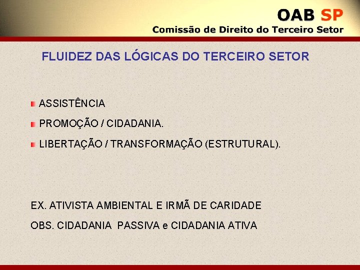 FLUIDEZ DAS LÓGICAS DO TERCEIRO SETOR ASSISTÊNCIA PROMOÇÃO / CIDADANIA. LIBERTAÇÃO / TRANSFORMAÇÃO (ESTRUTURAL).