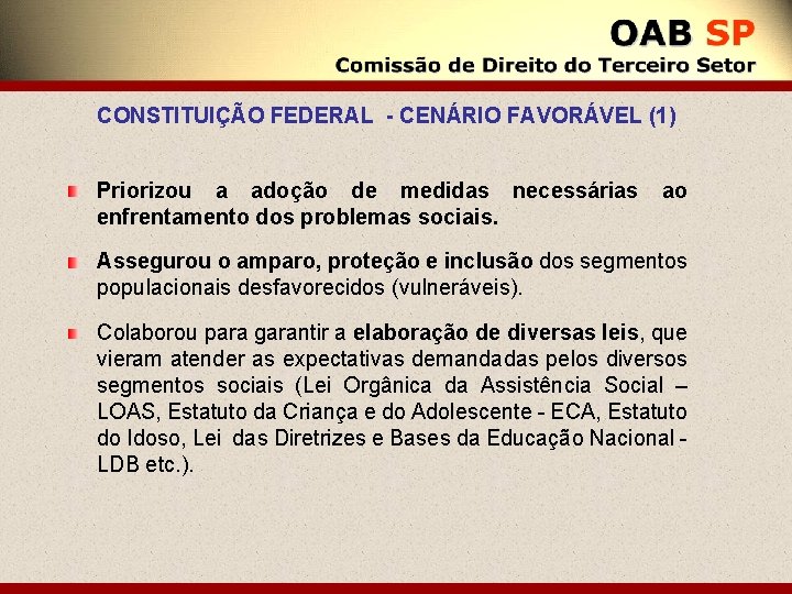 CONSTITUIÇÃO FEDERAL - CENÁRIO FAVORÁVEL (1) Priorizou a adoção de medidas necessárias ao enfrentamento