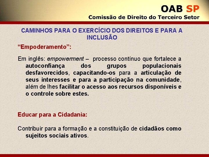 CAMINHOS PARA O EXERCÍCIO DOS DIREITOS E PARA A INCLUSÃO “Empoderamento”: Em inglês: empowerment