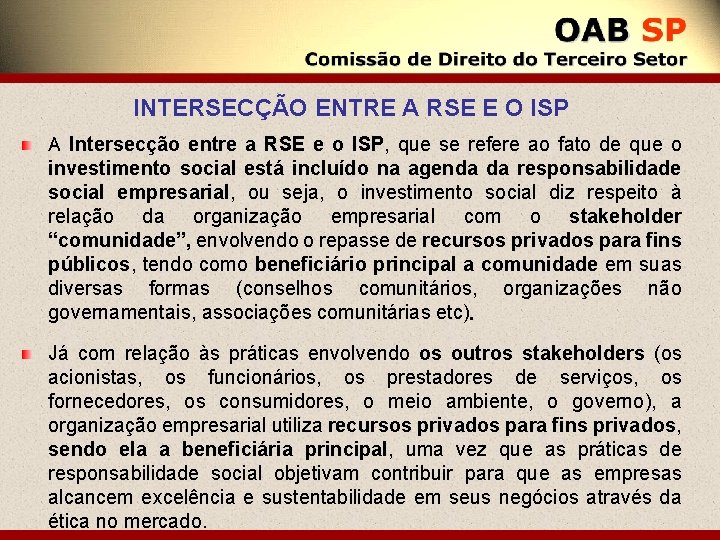 INTERSECÇÃO ENTRE A RSE E O ISP A Intersecção entre a RSE e o