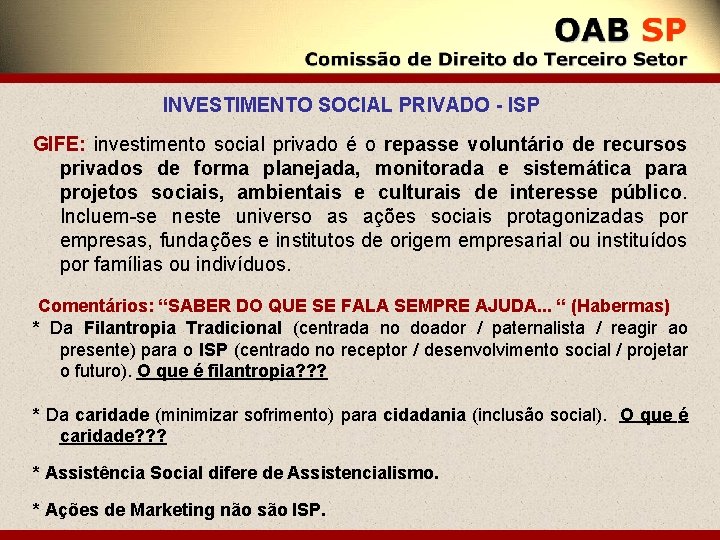 INVESTIMENTO SOCIAL PRIVADO - ISP GIFE: investimento social privado é o repasse voluntário de