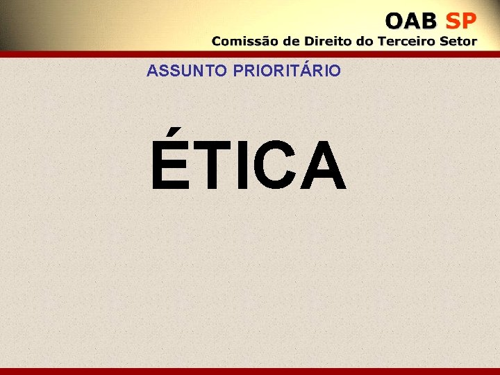 ASSUNTO PRIORITÁRIO ÉTICA 