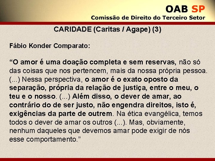 CARIDADE (Caritas / Agape) (3) Fábio Konder Comparato: “O amor é uma doação completa