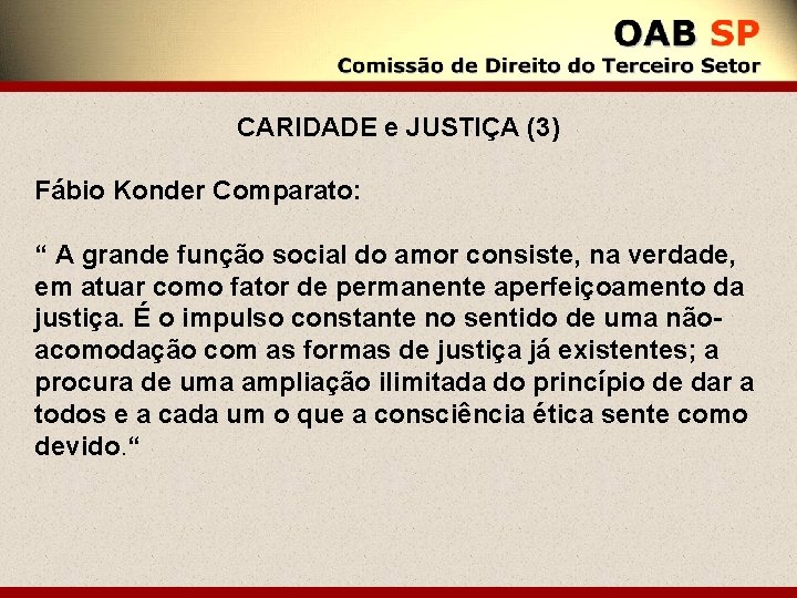 CARIDADE e JUSTIÇA (3) Fábio Konder Comparato: “ A grande função social do amor