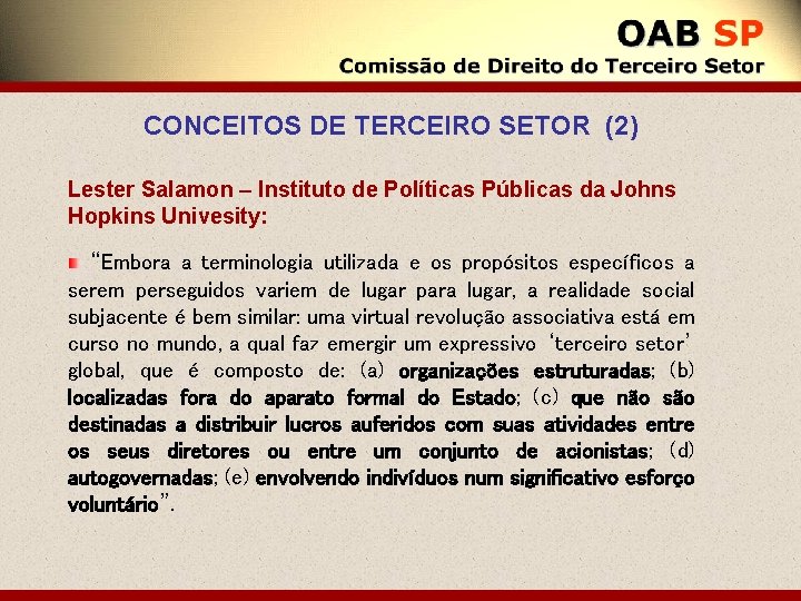 CONCEITOS DE TERCEIRO SETOR (2) Lester Salamon – Instituto de Políticas Públicas da Johns