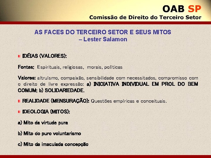 AS FACES DO TERCEIRO SETOR E SEUS MITOS – Lester Salamon IDÉIAS (VALORES): Fontes: