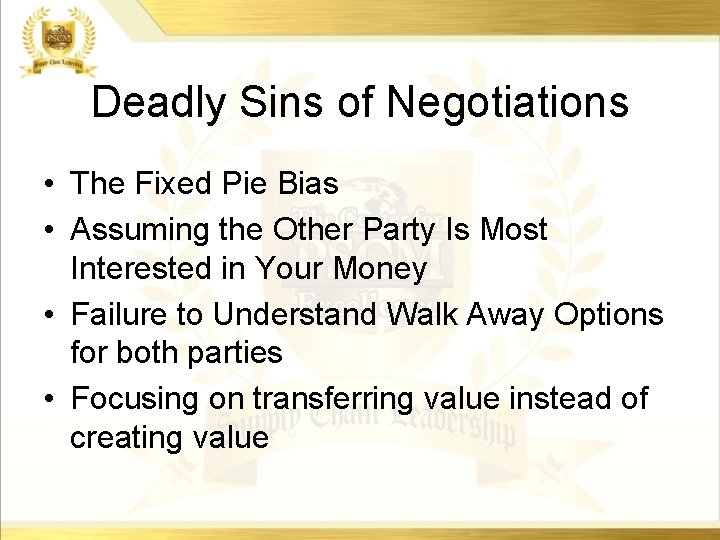 Deadly Sins of Negotiations • The Fixed Pie Bias • Assuming the Other Party