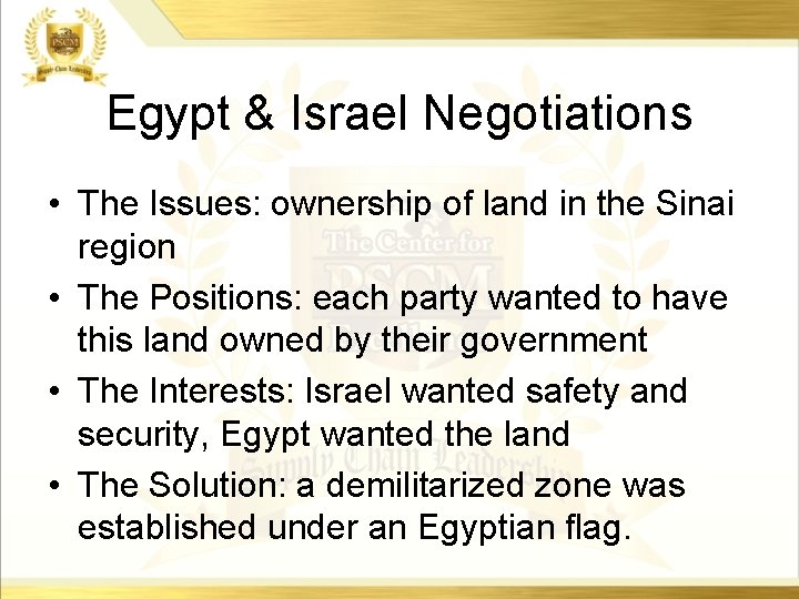 Egypt & Israel Negotiations • The Issues: ownership of land in the Sinai region Egypt & Israel Negotiations • The Issues: ownership of land in the Sinai region