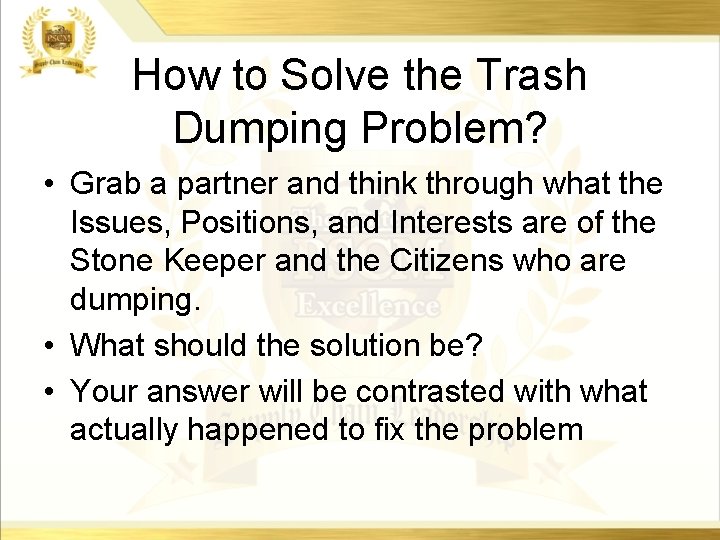 How to Solve the Trash Dumping Problem? • Grab a partner and think through