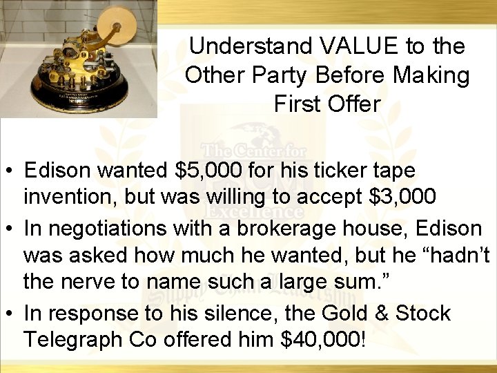 Understand VALUE to the Other Party Before Making First Offer • Edison wanted $5,